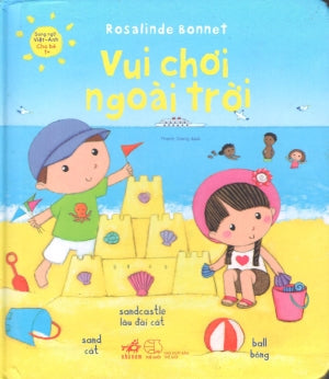 Vui Chơi Ngoài Trời (Cho Bé 1+) (Song Ngữ Anh Việt - English Vietnamese) (Board Book, Giấy Cứng, Bìa Cứng) Thế Giới (Nhã Nam)