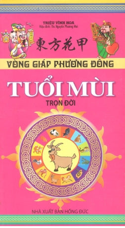 Vòng Giáp Cuộc Đời Tuổi Mùi (Vòng Giáp Phương Đông - Tuổi Mùi) .