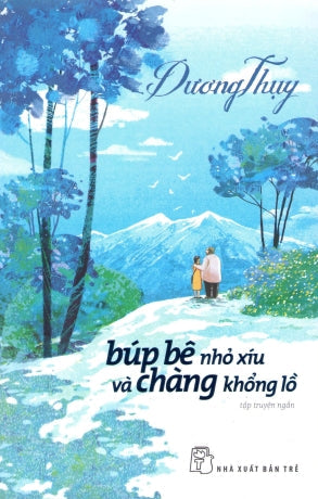 Búp Bê Nhỏ Xíu Và Chàng Khổng Lồ (Tập Truyện Ngắn) . Trẻ