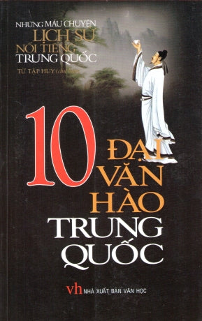 10 Đại Văn Hào Thế Giới (Những Mẩu Chuyện Lịch Sử Nổi Tiếng Trung Quốc).