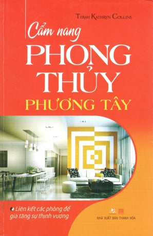 Cẩm Nang Phong Thủy Phương Tây / The Western Guide To Feng Shui - Room By Room .
