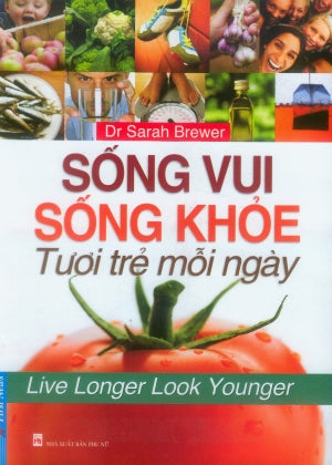 Sống Vui Sống Khỏe Tươi Trẻ Mỗi Ngày (Live Longer Look Younger)
