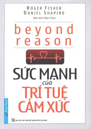 Sức Mạnh Của Trí Tuệ Cảm Xúc / Beyond Reason: Using Emotions As You Negotiate (Sức Mạnh Của Trí Tuệ Xúc Cảm) .