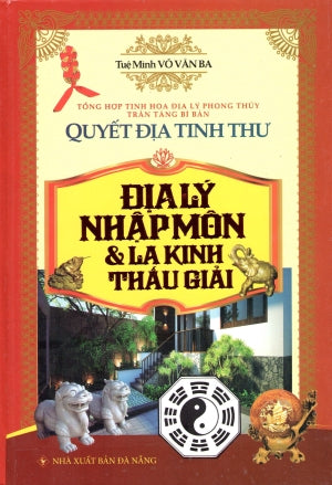 Quyết Địa Tinh Thư - Địa Lý Nhập Môn Và La Kinh Thấu Giải (Bìa Cứng) .