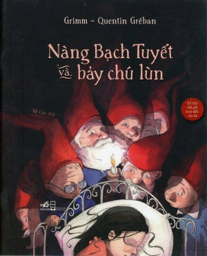 Cổ Tích Thế Giới Kinh Điển Cho Bé - Nàng Bạch Tuyết Và Bảy Chú Lùn (Hình Ảnh Màu) . Hội Nhà Văn (Nhã Nam)