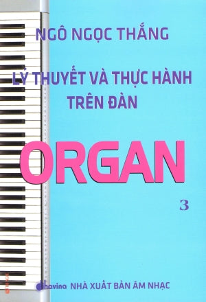 Lý Thuyết Và Thực Hành Trên Đàn Organ - Tập 3 .