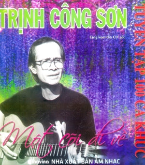 Tuyển Tập 100 Ca Khúc Trịnh Công Sơn - Một Cõi Đi Về (Kèm Tặng CD)
