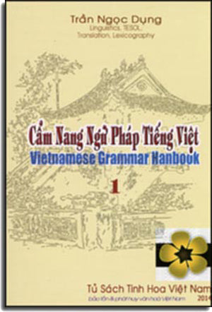 Cẩm Nang Ngữ Pháp Tiếng Việt Tập 1/ Vietnamese Grammar Handbook 1 (Song Ngữ Anh Việt - A Bilingual English-Vietnamese Edition) (Văn Phạm Tiếng Việt/ Văn Phạm Việt Nam)