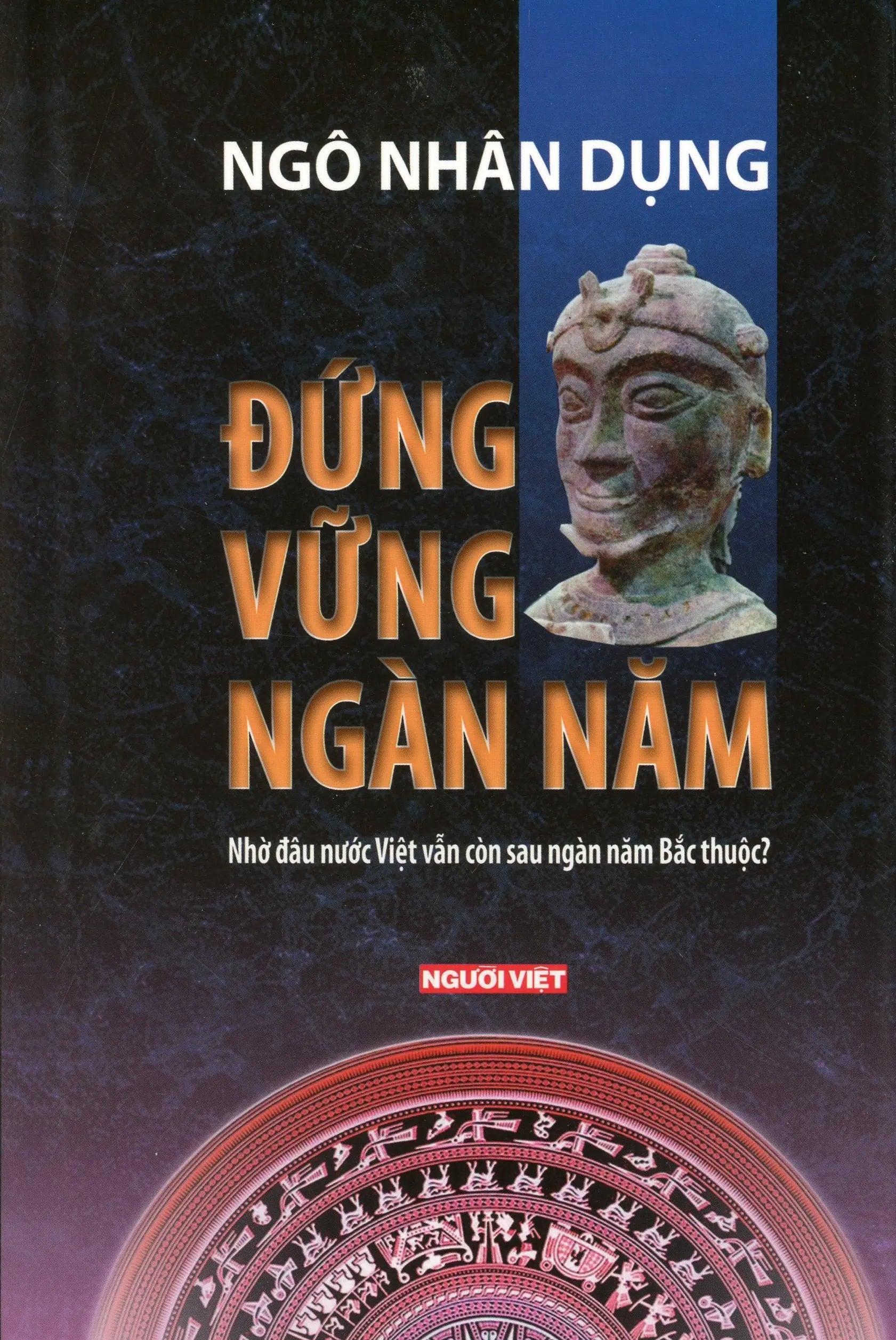 Đứng Vững Ngàn Năm - Nhờ Đâu Nước Việt Vẫn Còn Sau Ngàn Năm Bắc Thuộc? (Bìa Cứng) Tác Giả