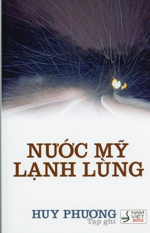 Nước Mỹ Lạnh Lùng (Tạp Ghi Huy Phương) (Tái Bản lần thứ 5) .