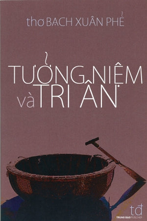 Tưởng Niệm và Tri Ân (Thơ Bạch Xuân Phẻ) .