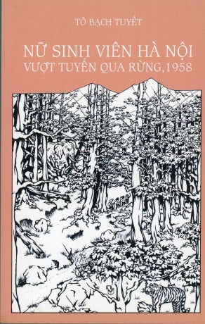 Nữ Sinh Viên Hà Nội Vượt Tuyến Qua Rừng 1958 (Bút Ký) Bản Tiếng Việt/(Escape Through Jungle Of A Female Pharmacy Student (From Hanoi To Saigon 1958)