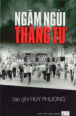 Ngậm Ngùi Tháng Tư (Tạp Ghi Huy Phương) Tháng Tư Ngậm Ngùi. Hết NAM VIET 2014