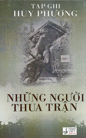 Những Người Thua Trận (Tạp Ghi Huy Phương). Hết NAM VIET 2012