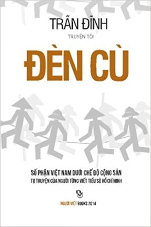 Đèn Cù - Tập 2 - Số Phận Việt Nam Dưới Chế Độ Cộng Sản Tự Truyện Của Người Từng Viết Tiểu Sử Hồ Chí Minh