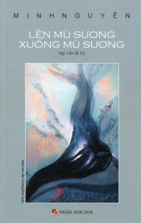 Lên Mù Sương Xuống Mù Sương (Tạp văn và Ký) .