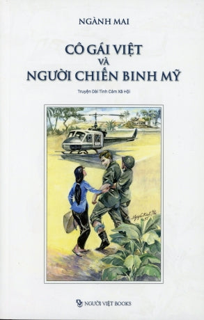 Cô Gái Việt Và Người Chiến Binh Mỹ (Chuyện Dài Tình Cảm Xã Hội) TAC GIA (Ngui Viet)