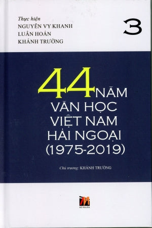 44 Năm Văn Học Việt Nam Hải Ngoại (1975-2019) - Tập 3 (Bìa Cứng) .