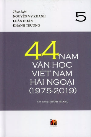 44 Năm Văn Học Việt Nam Hải Ngoại (1975-2019) - Tập 5 (Bìa Cứng) .