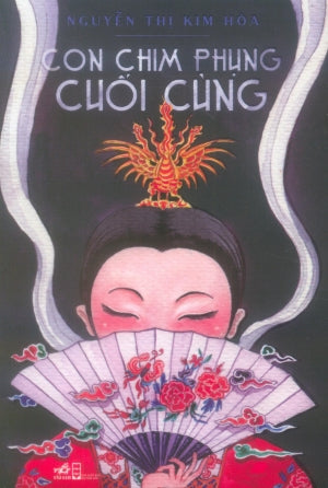 Con Chim Phụng Cuối Cùng. Hội Nhà Văn (Nhã Nam)