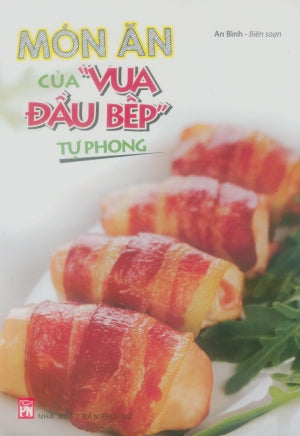 Món Ăn Của "Vua Đầu Bếp" Tự Phong (Hình Ảnh Màu)