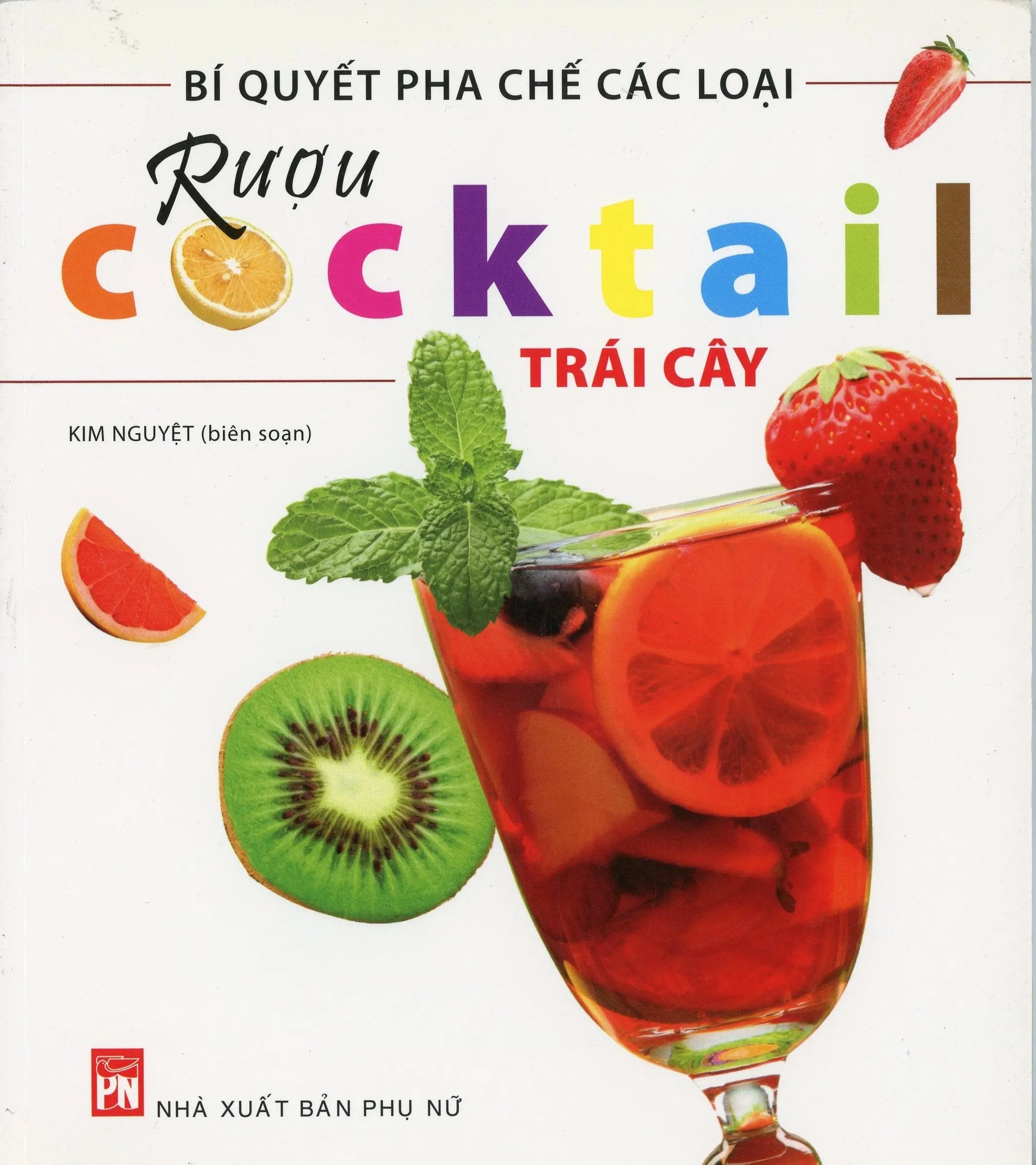 Bí Quyết Pha Chế Các Loại Rượu Cocktail Trái Cây (Hình Ảnh Màu)