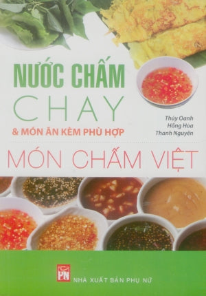 Món Chấm Việt - Nước Chấm Chay Và Món Ăn Kèm Phù Hợp (Hình Ảnh Màu) .