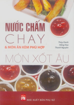 Món Xốt Âu - Nước Chấm Chay Và Món Ăn Kèm Phù Hợp (Hình Ảnh Màu)