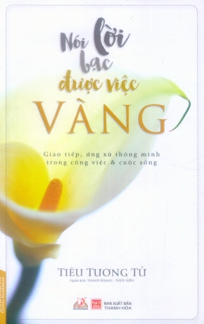 Nói Lời Bạc Được Việc Vàng .