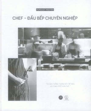 Chef - Đầu Bếp Chuyên Nghiệp (Bìa Cứng)(Hình Ảnh Màu) .