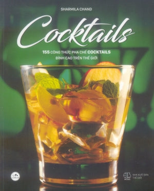 Cocktails - 155 Công Thức Pha Chế Cocktails Đỉnh Cao Trên Thế Giới (Hình Ảnh Màu).