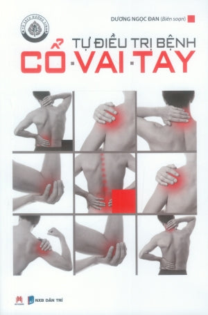 Tự Điều Trị Bệnh Cổ - Vai - Tay (Tự Điều Trị Bệnh Cổ Vai Tay)