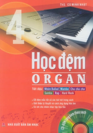 Học Đệm Organ 4 - Tiết Điệu Nhóm Ballad, Mambo, Cha Cha Cha, Samba, Rap, Hard Rock (Kèm 1 CD).