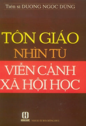 Tôn Giáo Nhìn Từ Viễn Cảnh Xã Hội Học (Bìa Cứng) .