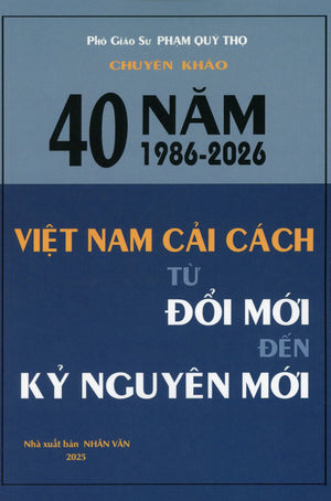 40 năm 1986-2026 Việt Nam cải cách từ đổi mới đến kỷ nguyên mới Nhân Văn